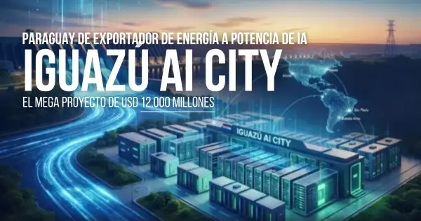 Paraguay se posiciona en el mapa global de la Inteligencia Artificial con Iguazú AI City